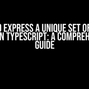 How to Express a Unique Set of Value Pairs in TypeScript: A Comprehensive Guide