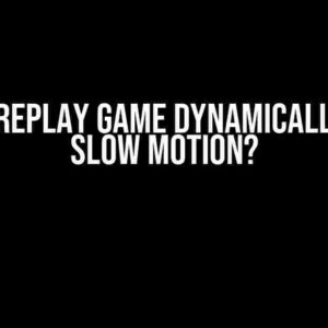 How to Replay Game Dynamically and in Slow Motion?