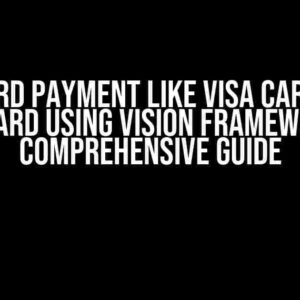 Scan Card Payment like Visa Card, Union Pay Card using Vision Framework: A Comprehensive Guide