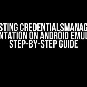 Testing CredentialsManager Implementation on Android Emulators: A Step-by-Step Guide